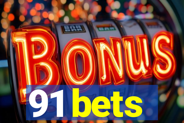 91 bets